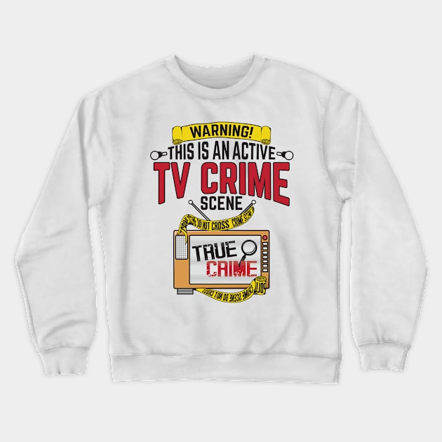 Murderino Warning This is an Active TV Crime Scene Investigator Detective Crewneck Sweatshirt by TheBlackCatprints